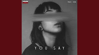 You Say