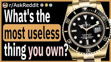 What is the single most useless thing you own?