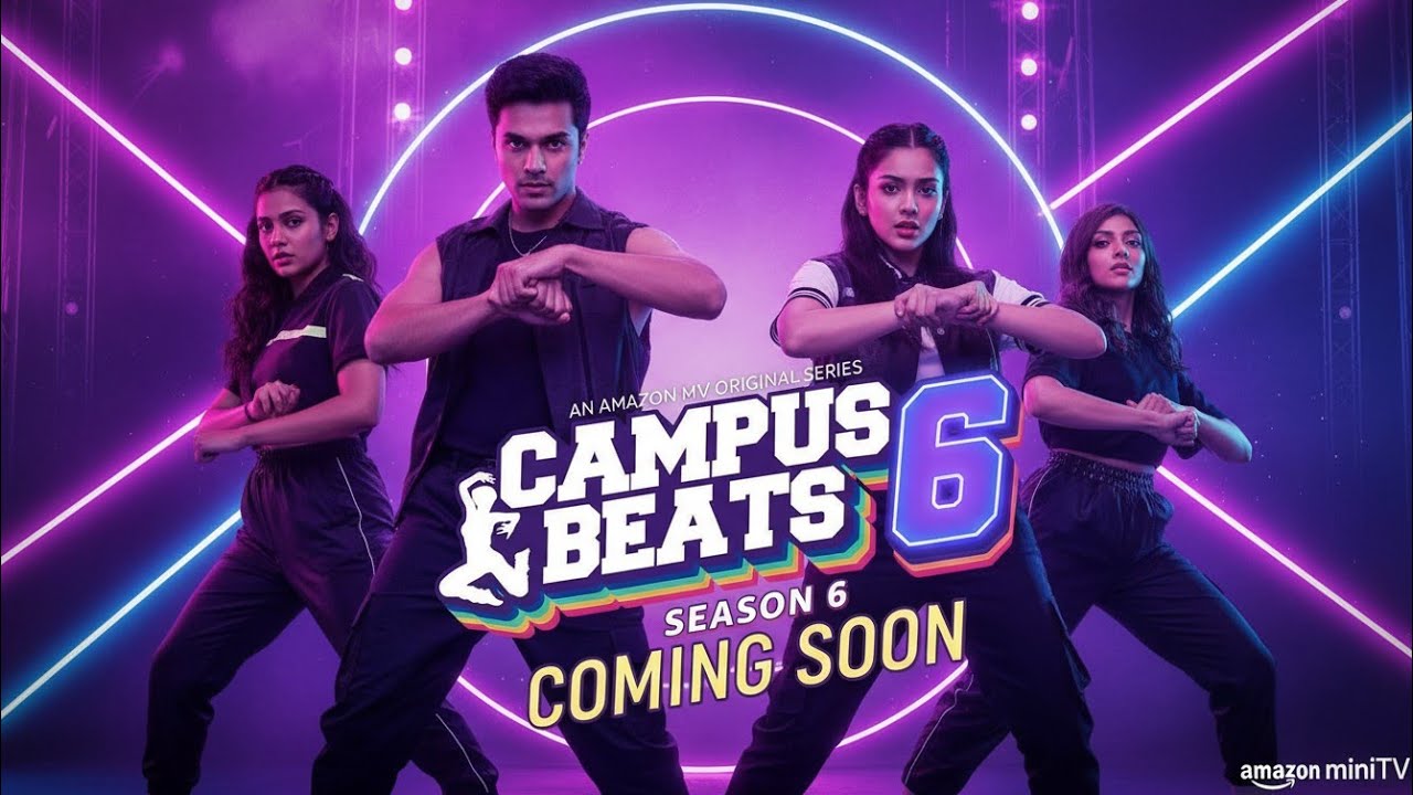 Campus Beats Season 6 – Love, Drama aur Dance ka Agla Chapter 💥