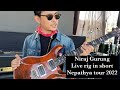 Niraj gurung  2022 live guitar rig rundown in short  nepathya tour 2022