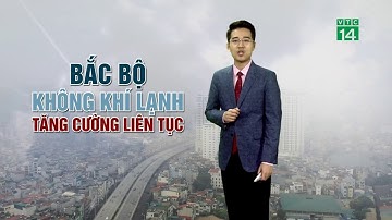 Thời tiết 6h 27/11/2019: Không khí lạnh tăng cường liên tục, Sapa cảm nhận rét buốt| VTC14