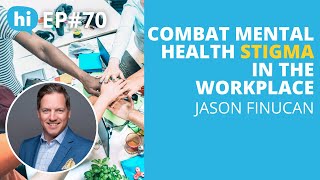 Episode 70: Combat Mental Health Stigma in the Workplace | Jason Finucan | StigmaZero | SpyderWorks