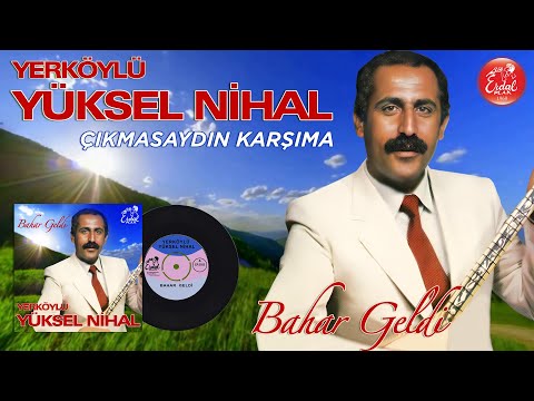 Yerköylü Yüksel Nihal - Çıkmasaydın Karşıma