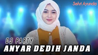 DJ ANYAR DEDIH JANDA Selvi Ayunda || DJ LAGU MADURA