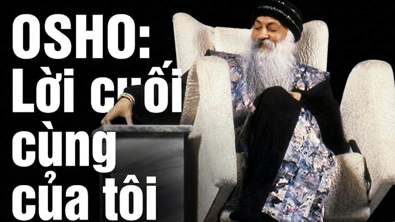 OSHO: Lời cuối cùng của tôi