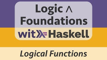 Logic & Foundations with Haskell: Haskell 5 :: Implementing Logical Functions