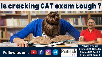Is cracking CAT exam tough? | CAT | Patrick Dsouza | 6 times CAT100%ile