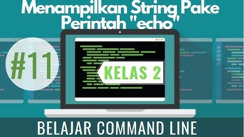 ##11 Perintah "echo" Belajar Command Line Kelas 2