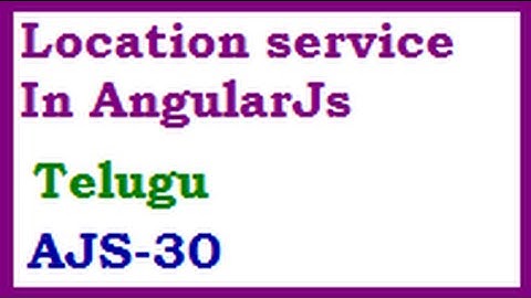 Location service In AngularJs Telugu-vlr training