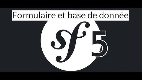 Symfony 5 - Formulaire et base de donnée