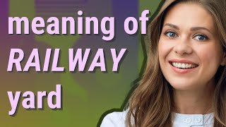 Railway yard | meaning of Railway yard