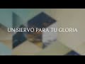 Un Siervo Para Tu Gloria | Lyric Video Oficial