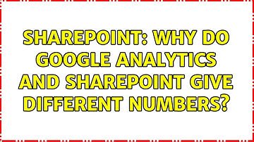 Sharepoint: Why do Google Analytics and Sharepoint give different numbers? (2 Solutions!!)