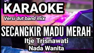 SECANGKIR MADU MERAH - Itje Trisnawati | Karaoke dut band mix nada wanita | Lirik
