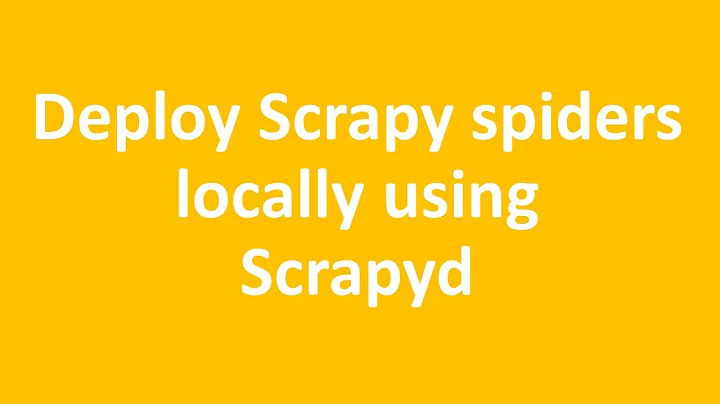 Deploy Scrapy spiders locally - Scrapyd