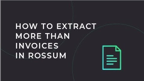How to Extract More Than Invoices in Rossum