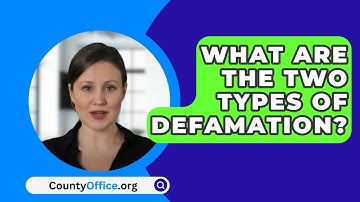 What Are The Two Types Of Defamation? - CountyOffice.org
