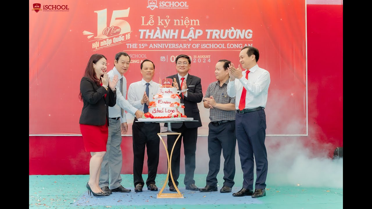 RỘN RÀNG LỄ KỶ NIỆM 15 NĂM HÌNH THÀNH VÀ PHÁT TRIỂN TRƯỜNG HỘI NHẬP QUỐC TẾ iSCHOOL LONG AN
