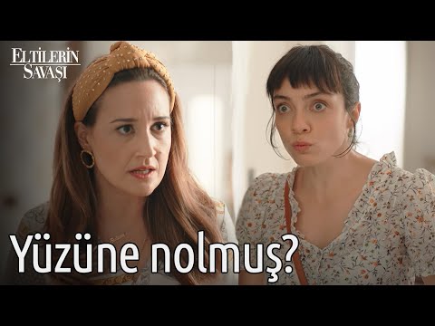 Makyajsız Gezme Sen 💄 - Eltilerin Savaşı