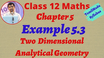 Tamilnadu New syllabus Class 12  Maths | Example 5.3 | Two Dimensional Analytical Geometry-II