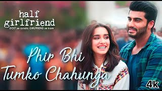 Main phir bhi tumko (4K video) | Re-imagined | Half Girlfriend | Arjun & Shraddha | Bollywood Song screenshot 5