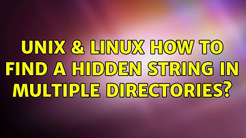 Unix & Linux: How to find a hidden string in multiple directories?