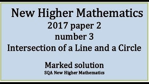 2017 SQA Higher Mathematics Paper 2: 3 Intersection of a line and a circle.