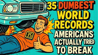 35 Dumbest World Records Americans Actually Tried to Break