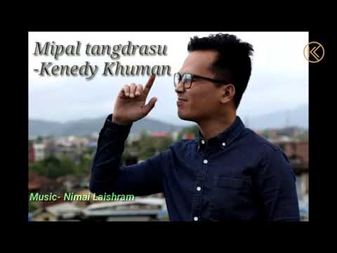 Mipal Tangdrasu Lyrics Video Kenedy Khuman