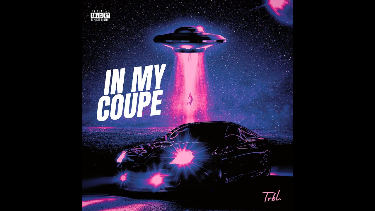 TRBL. - In My Coupe (Official Audio)