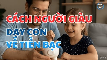 Cách Người giàu dạy con về tiền bạc