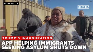 CBP One app no longer available and all migrant asylum appointments have been canceled