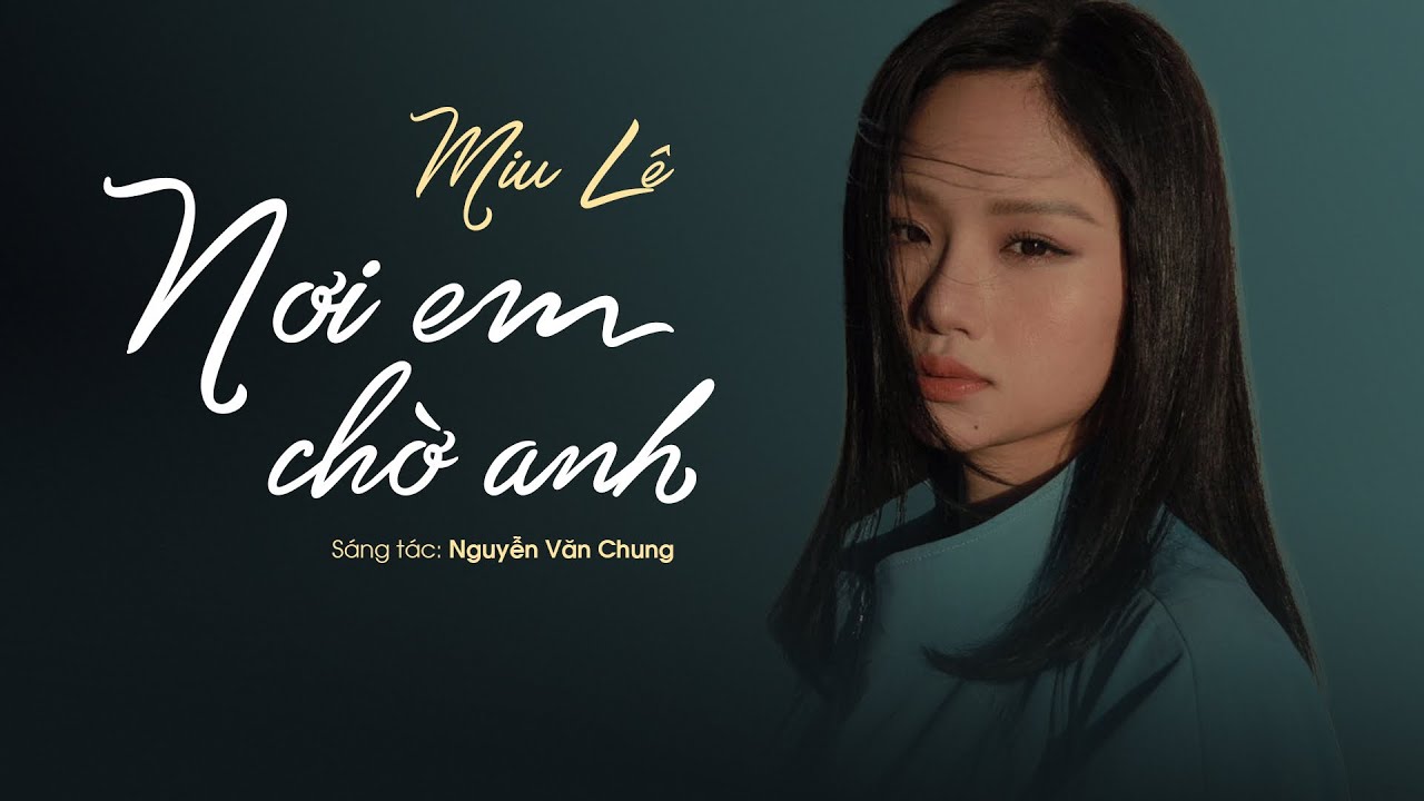 MIU LÊ - nơi em chờ anh