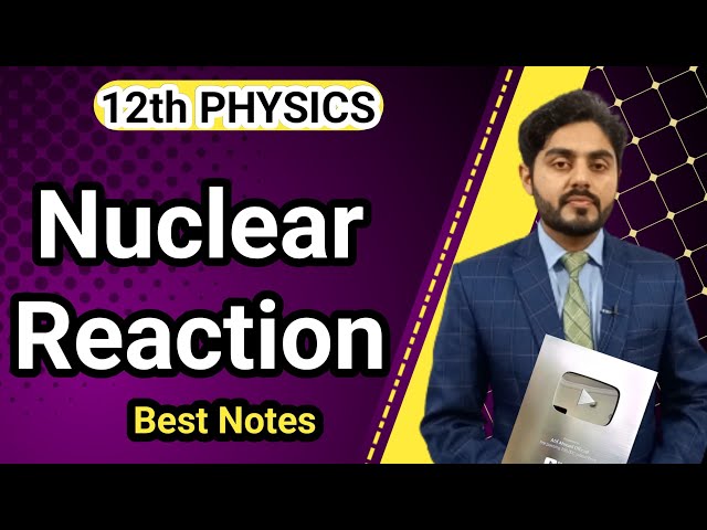Nuclear reaction class 12 | 12th class physics | punjab board, kpk board, balochistan board class=