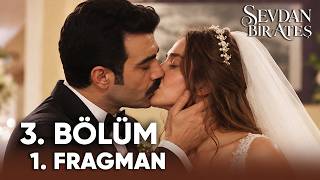Sevdan Bir Ateş 3. Bölüm 1. Fragman
