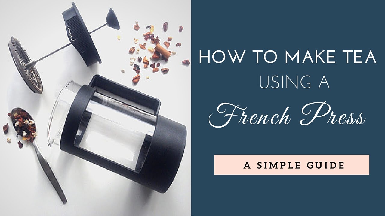 How to Make Tea Using a French Press: A Simple Guide - World of Tea Infusers