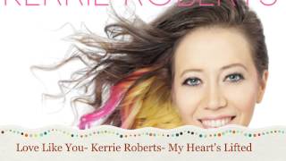 Love Like You - Kerrie Roberts (Audio)