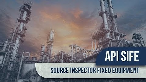 API SIFE Source Inspector Fixed Equipment | Online Training Course |