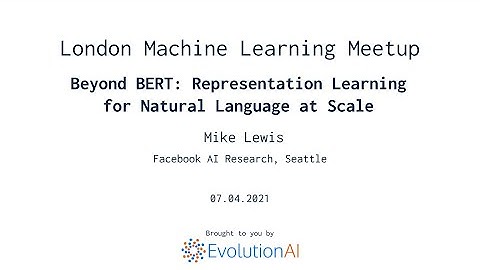 Mike Lewis | Beyond BERT: Representation Learning for Natural Language at Scale