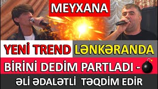 Birini Dedim Partladı Meyxana Əli Ədalətli Təqdim Edir