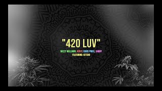 420 Luv - Wizzy Williams, Ken P, Chris Price, Sandy, Featuring Kitcho