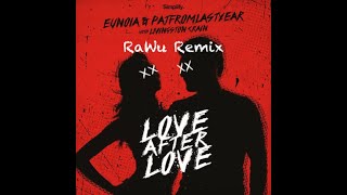 Eunoia, PatFromLastYear & Livingston Crain - Love After Love (RaWu Remix)