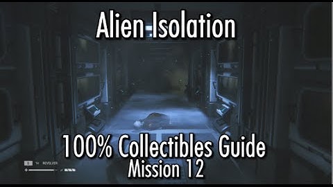 Alien Isolation - 100% Collectibles Guide - Mission 12 - Archive Logs, ID Tags & Nostromo Logs