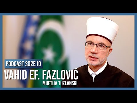 PODCAST S02E10: Vahid ef. Fazlović, tuzlanski muftija - Snage institucije