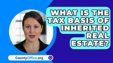 What Is the Tax Basis of Inherited Real Estate? - CountyOffice.org