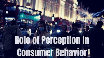 Role of Perception in Consumer Behavior