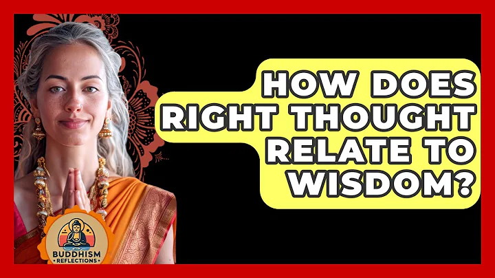 How Does Right Thought Relate To Wisdom? - Buddhism Reflections