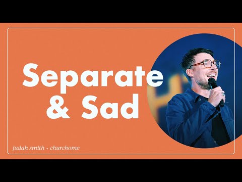 Separate & Sad | Judah Smith