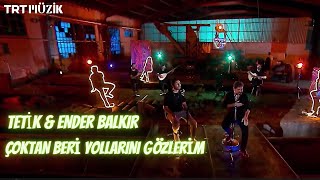 Ender Balkır & Tetik - Çoktan Beri Yollarını Gözlerim Resimi