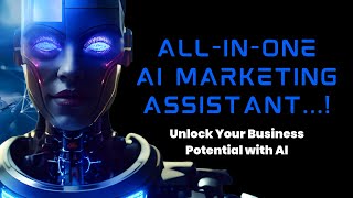 Unlock Your Business Potential with AI : All-in-one AI Marketing Assistant !